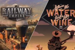 Railway Empire e Where The Water Tastes Like Wine